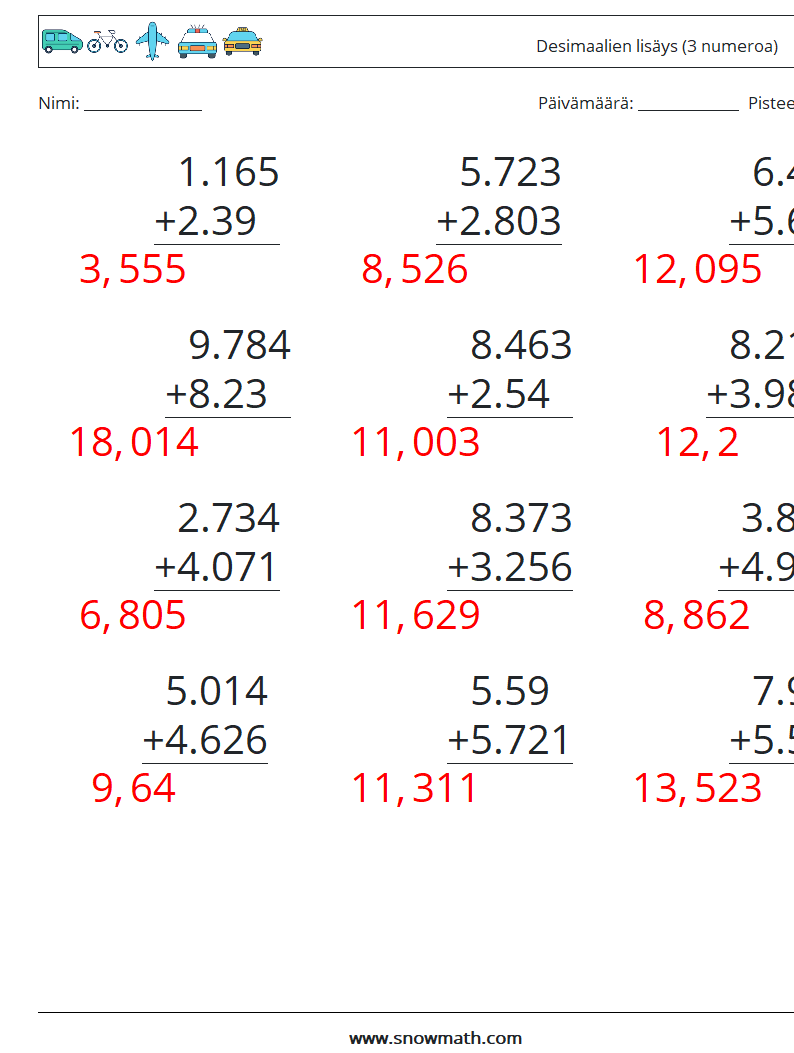 (12) Desimaalien lisäys (3 numeroa) Matematiikan laskentataulukot 8 Kysymys, vastaus