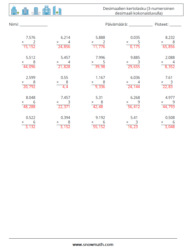 (25) Desimaalien kertolasku (3-numeroinen desimaali kokonaisluvulla) Matematiikan laskentataulukot 8 Kysymys, vastaus