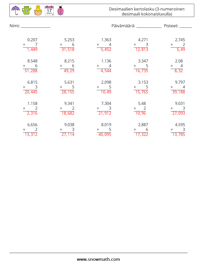 (25) Desimaalien kertolasku (3-numeroinen desimaali kokonaisluvulla) Matematiikan laskentataulukot 9 Kysymys, vastaus